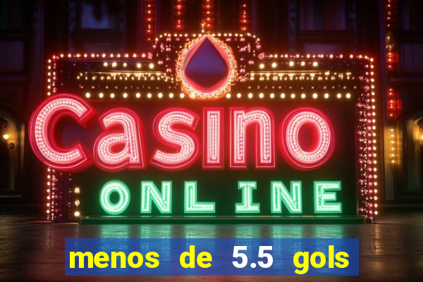 menos de 5.5 gols o que significa